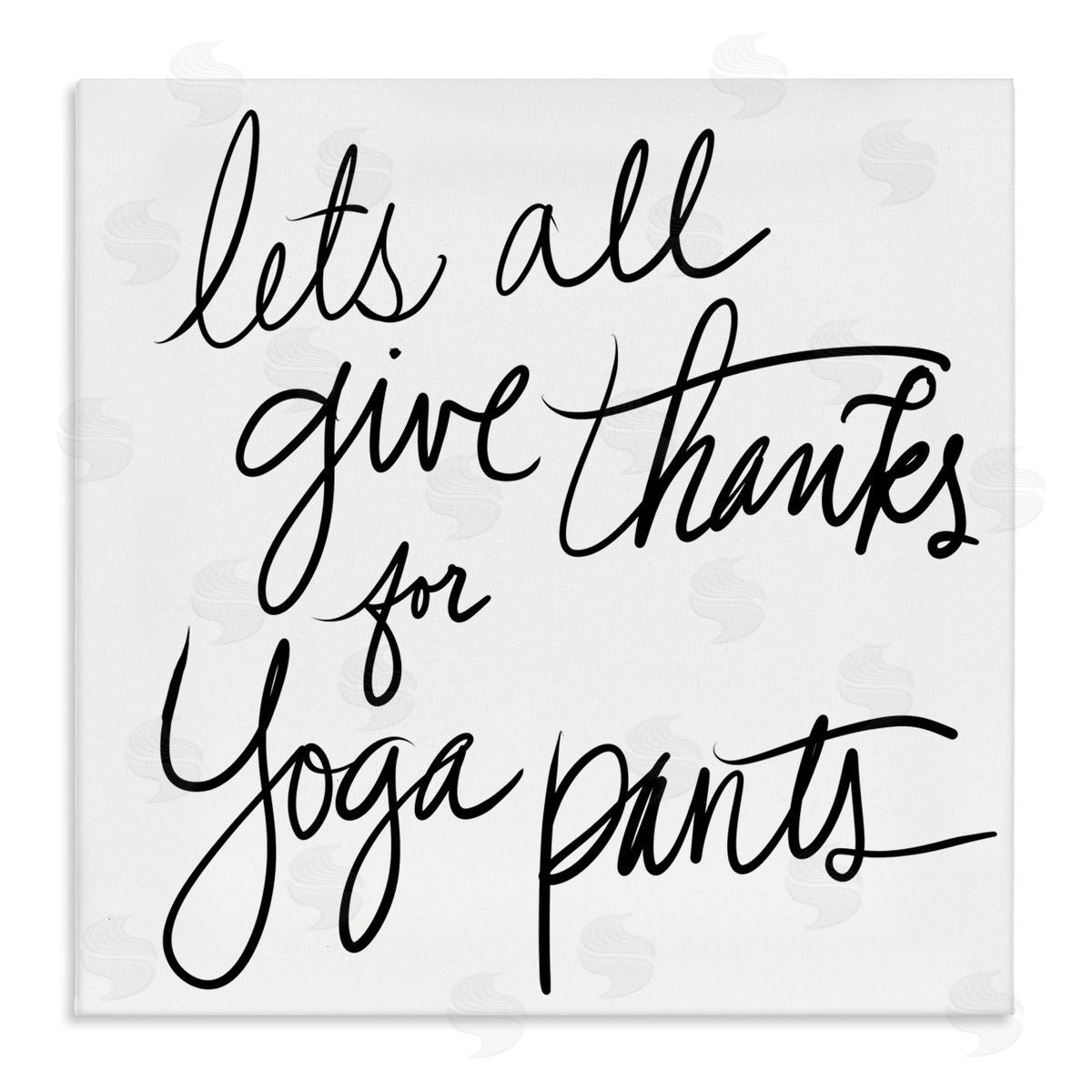 Give Thanks for Yoga Pants Canvas Wall Art, Home Decor by Sd Graphics Studio