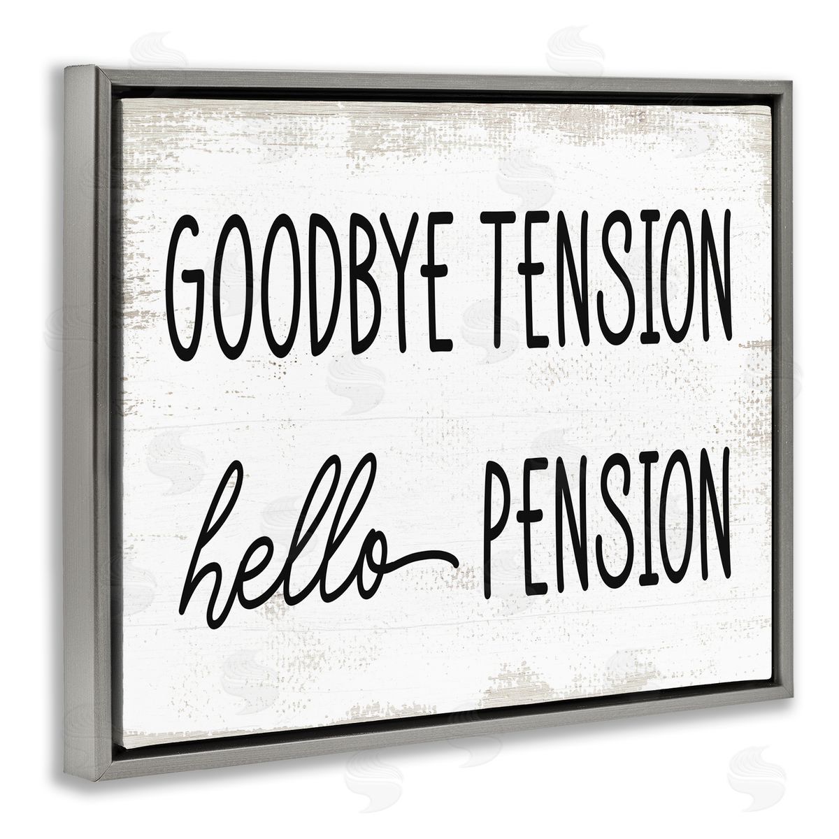 Stupell Studio Goodbye Tension Hello Pension Phrase Work Retirement Gray Floater Frame Canvas Art