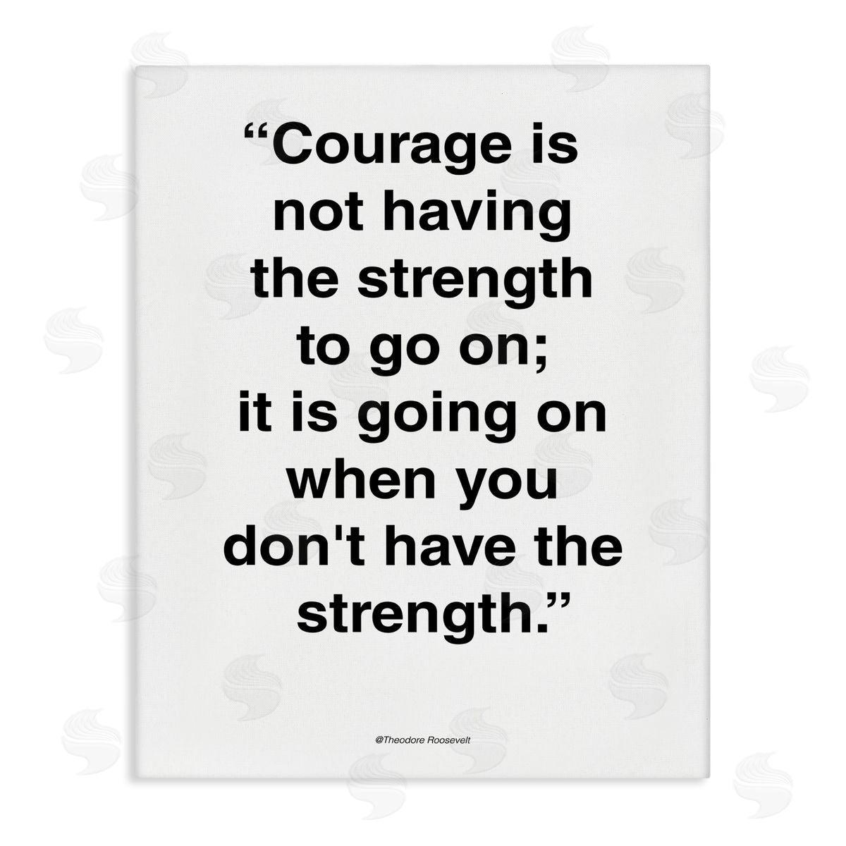 Design Fabrikken Roosevelt Courage and Strength Quote Minimal Black White Canvas Wall Art