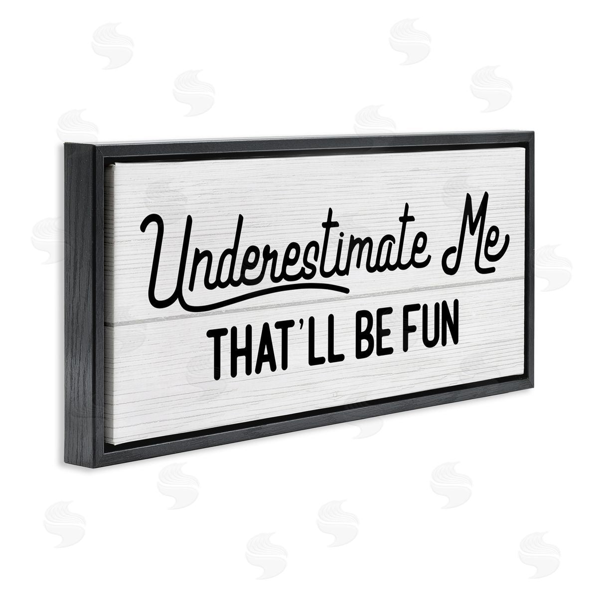 Stupell Studio Underestimate Me That'll Be Fun Wood Plank Pattern