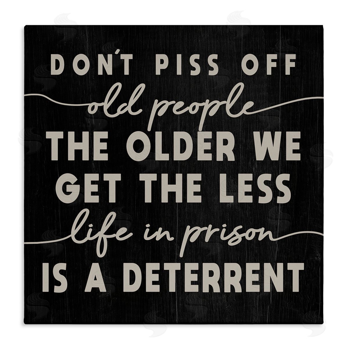 Stupell Studio Don't Piss Off Old People Quote Funny Age Joke Stretched Canvas Wall Art Print