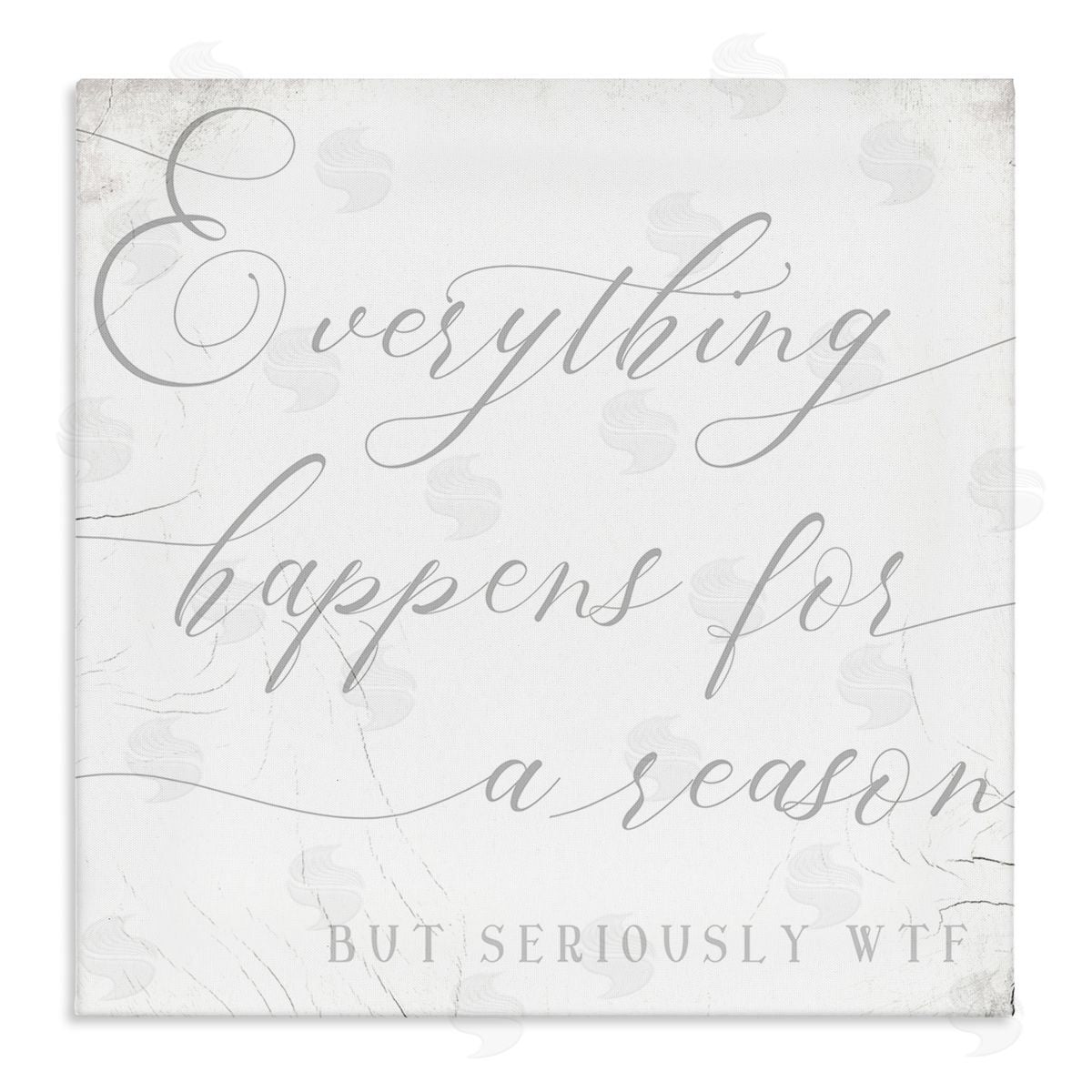 Stupell Studio Everything Happens for Reason Seriously WTF Sassy Humor Stretched Canvas Wall Art Print
