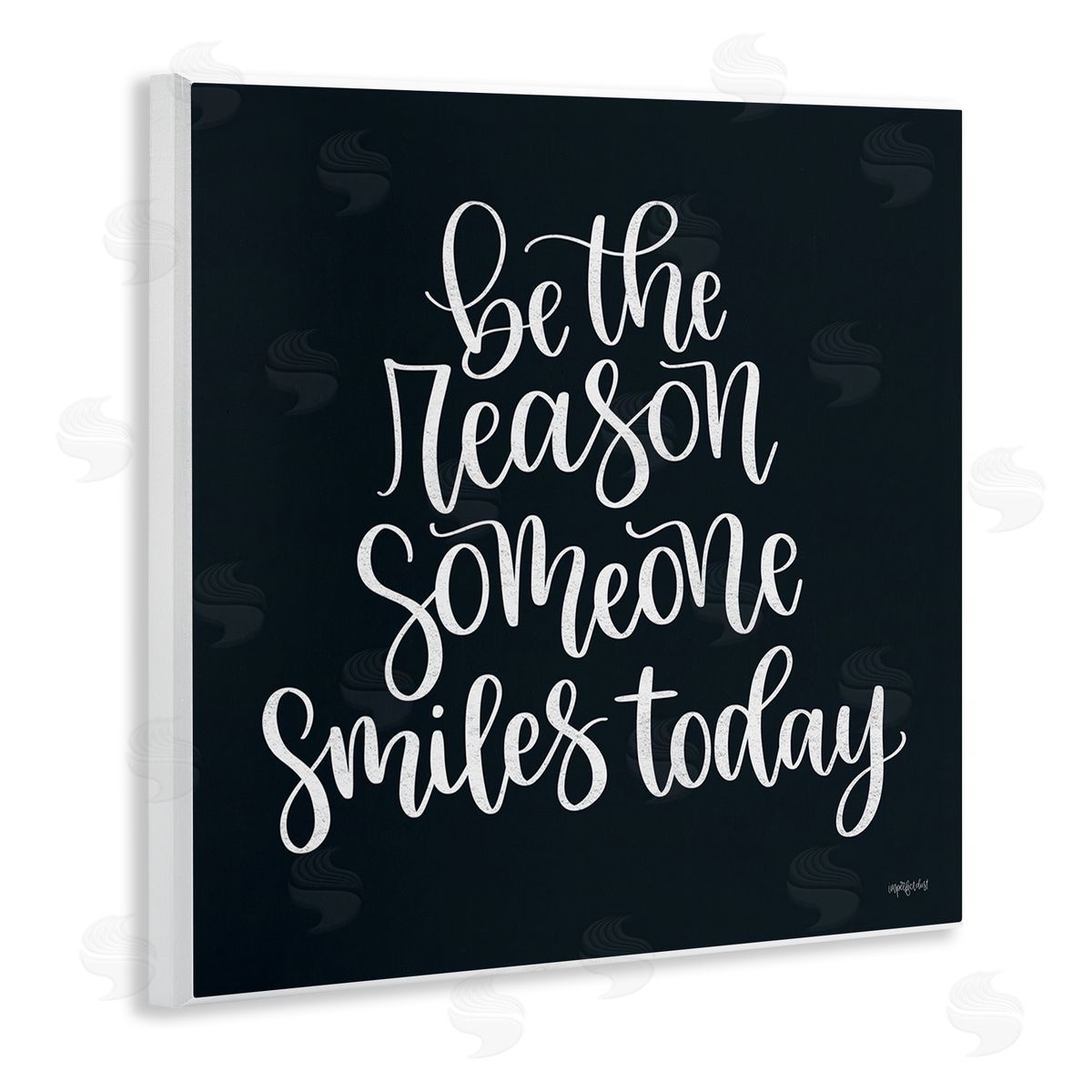 Imperfect Dust Be the Reason Someone Smiles Today Uplifting Phrase Wooden Wall Plaque Art Print