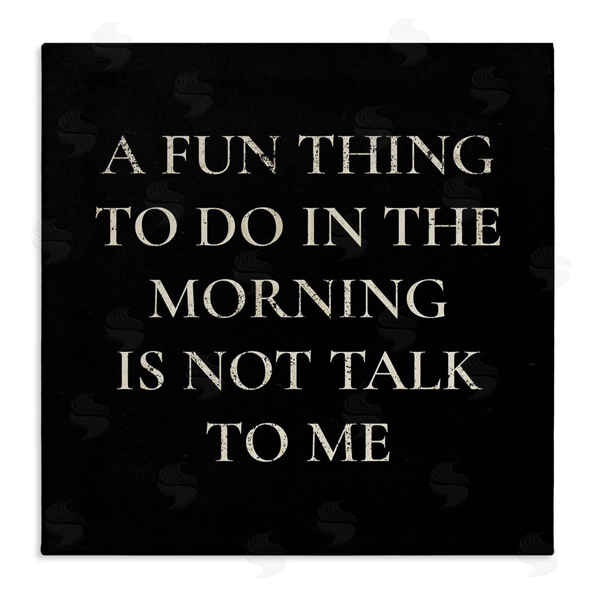 Stupell Studio Don't Talk To Me Silly Morning Quote Humor Stretched Canvas Wall Art Print