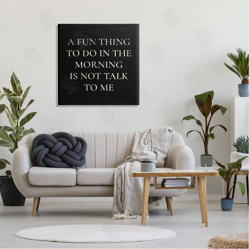 Stupell Studio Don't Talk To Me Silly Morning Quote Humor Canvas Wall Art in Room