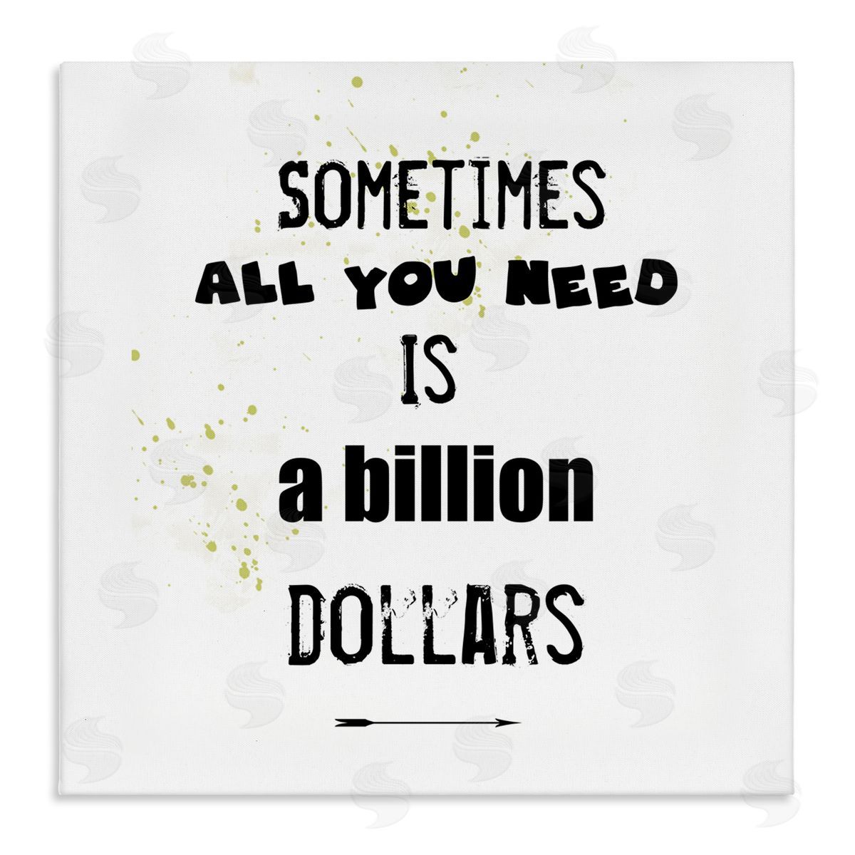 J. Weiss Need a Billion Dollars Humorous Speckled Typography Stretched Canvas Wall Art Print