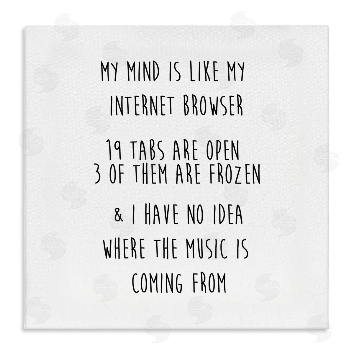 J. Weiss My Mind Is Like Internet Browser Witty Phrase  Stretched Canvas Wall Art Print