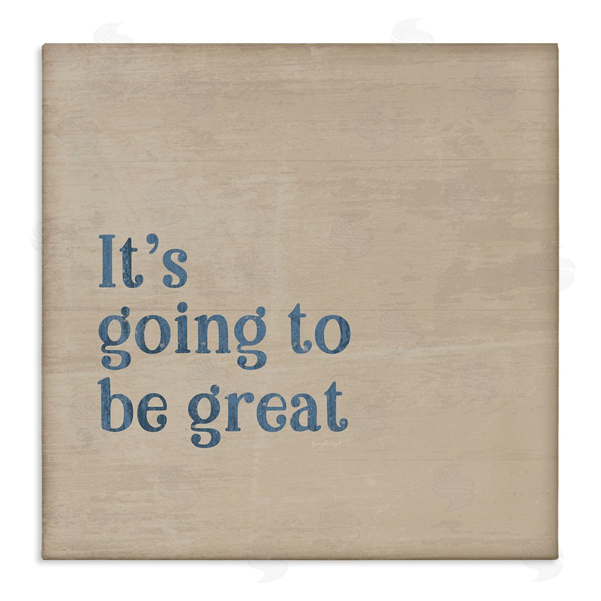 Jennifer Pugh It's Going To Be Great Motivating Grain Pattern Phrase Stretched Canvas Wall Art Print