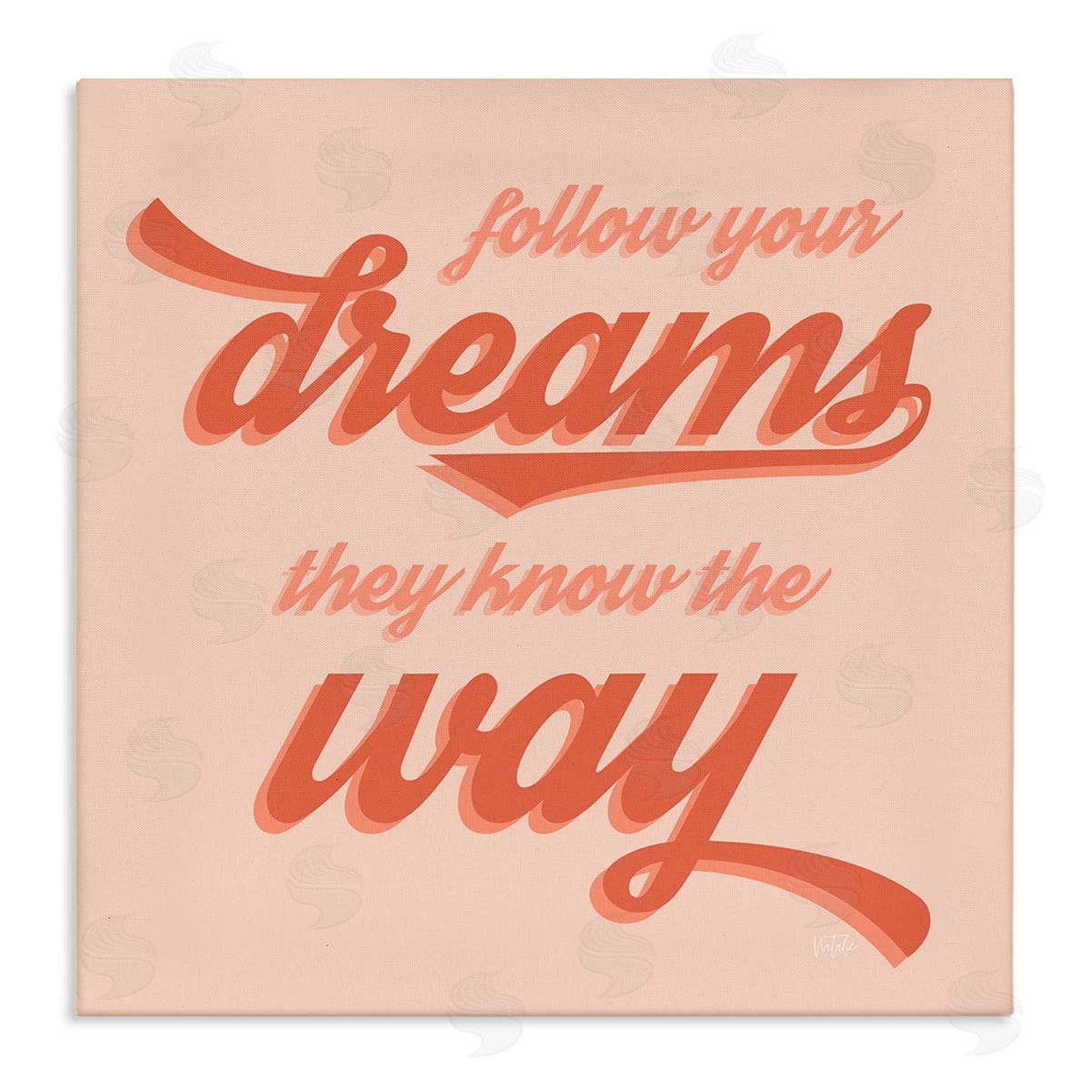 Natalie Carpentieri Follow Your Dreams They Know The Way Phrase Stretched Canvas Wall Art Print