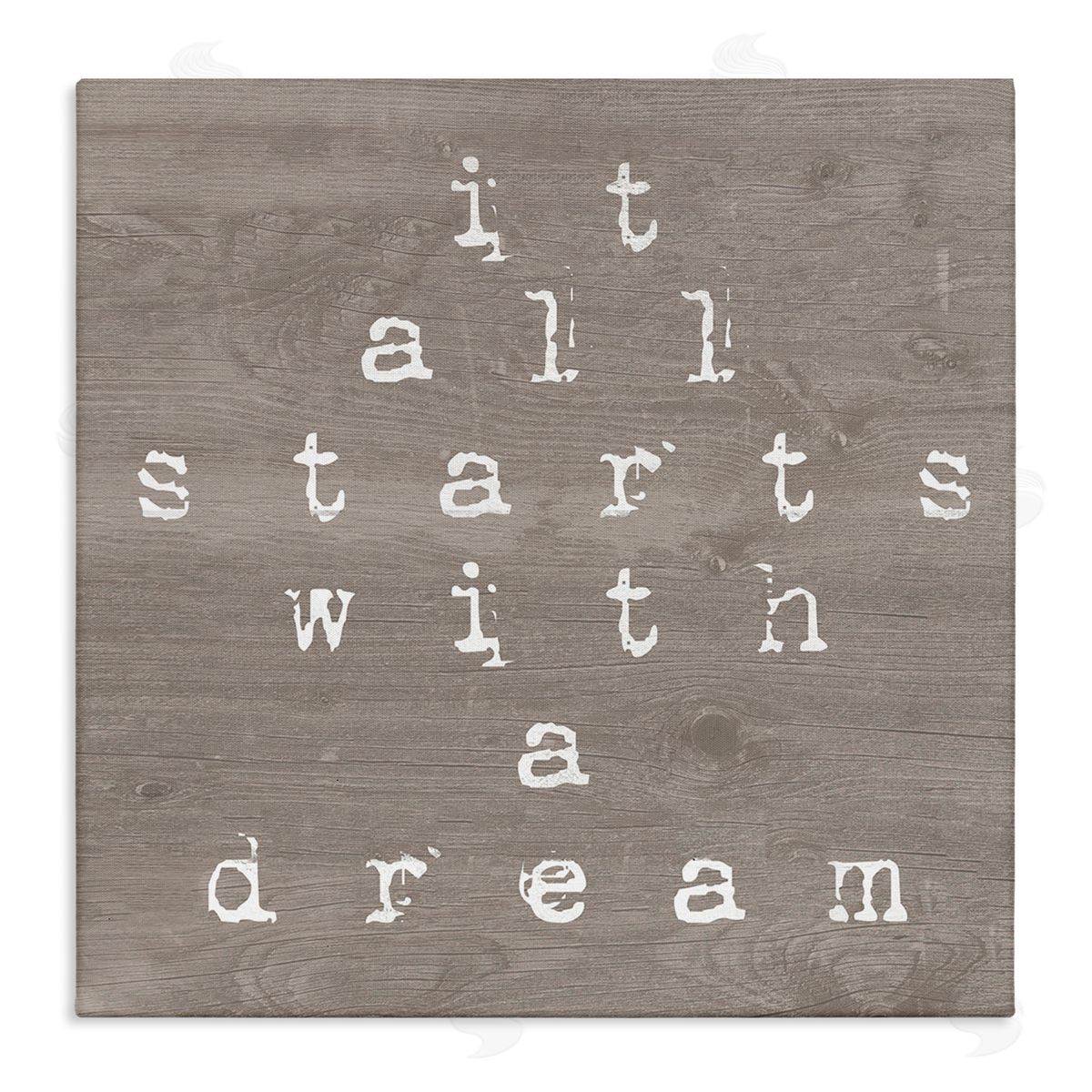 Stupell Studio It All Starts With A Dream Rustic Stretched Canvas Wall Art Print