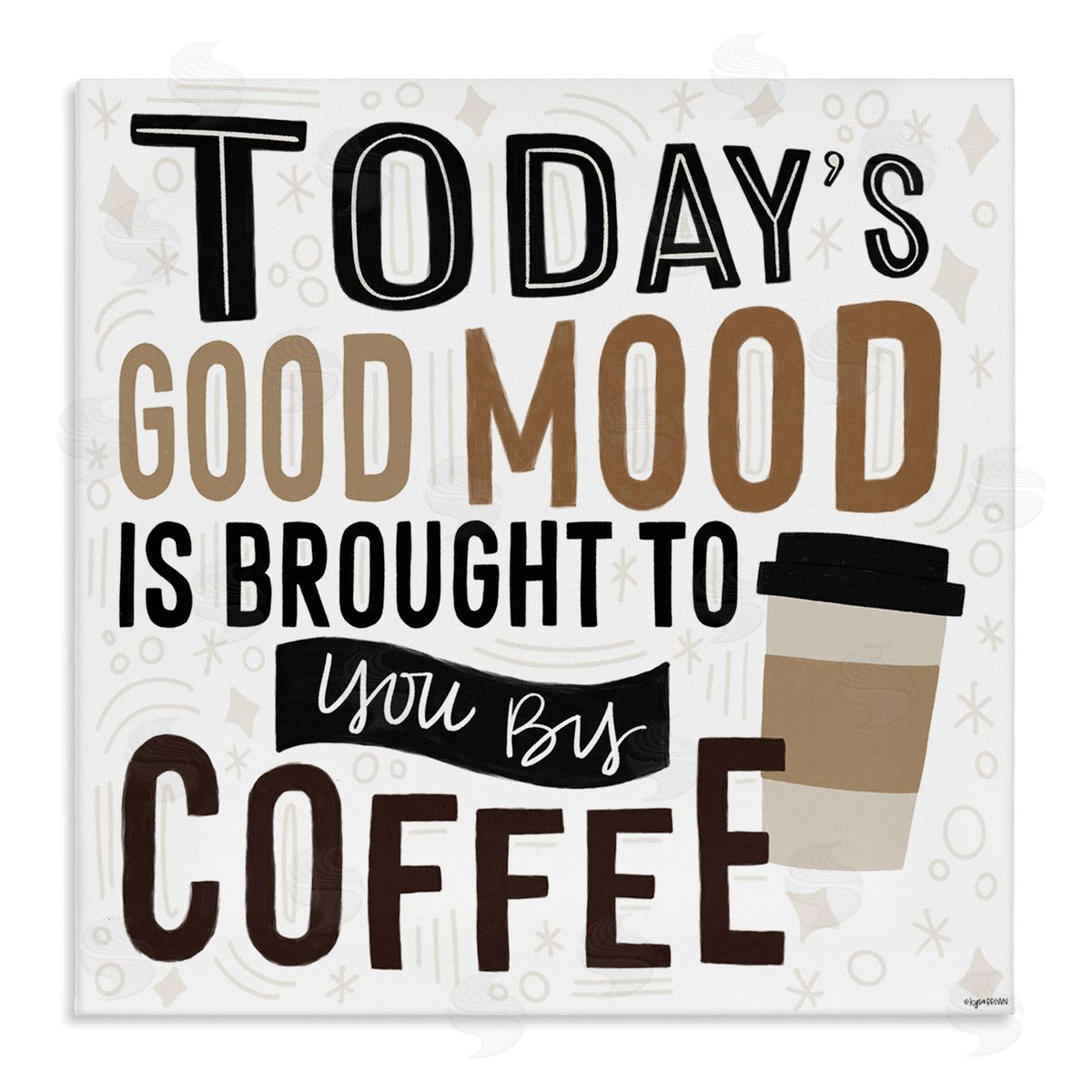 Lady Louise Designs Today's Good Mood Morning Coffee Stretched Canvas Wall Art Print