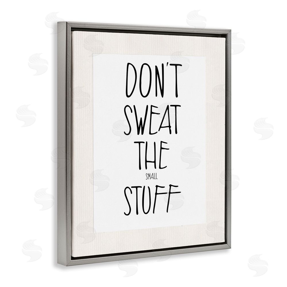 Karen Smith Don't Sweat Small Stuff Grey Floating Frame Canvas Wall Art Print