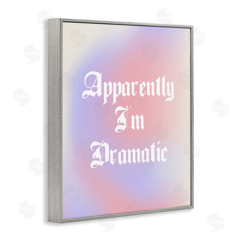 House of Lulu Apparently I'm Dramatic Phrase Gray Framed Giclee Wall Art Print