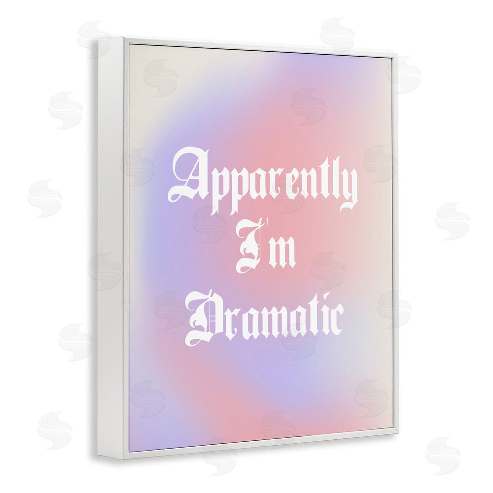 House of Lulu Apparently I'm Dramatic Phrase White Framed Giclee Wall Art Print