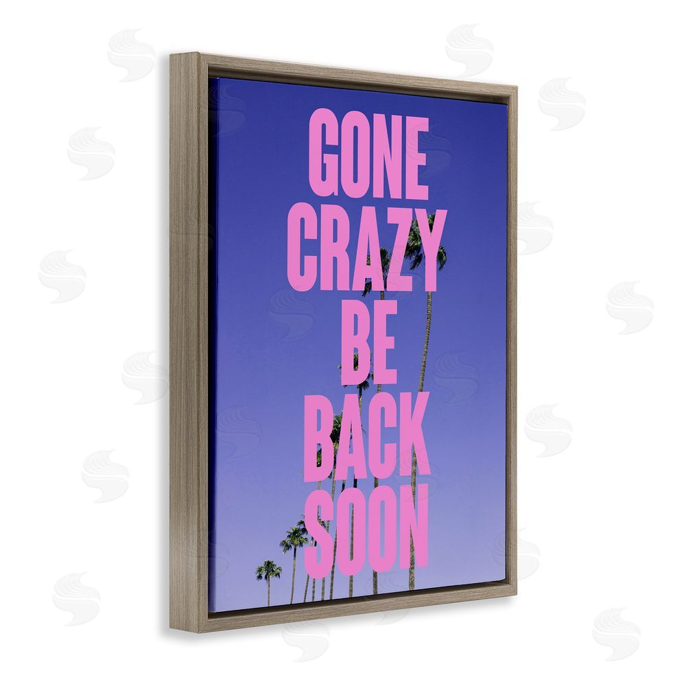 House of Lulu Gone Crazy Back Soon Phrase Brown Floating Frame Canvas Wall Art Print