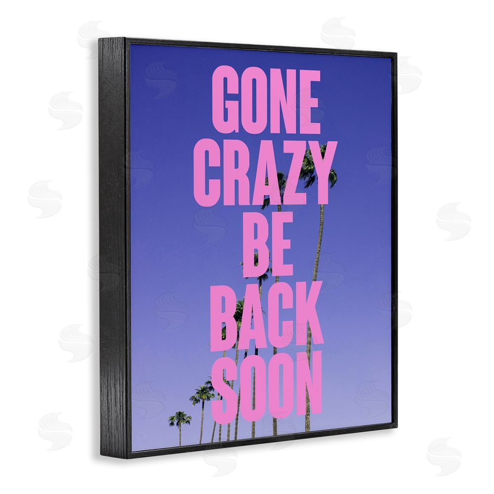 House of Lulu Gone Crazy Back Soon Phrase Black Framed Giclee Wall Art Print