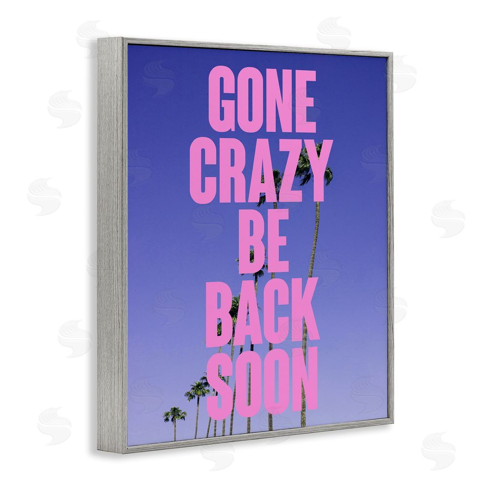 House of Lulu Gone Crazy Back Soon Phrase Gray Framed Giclee Wall Art Print