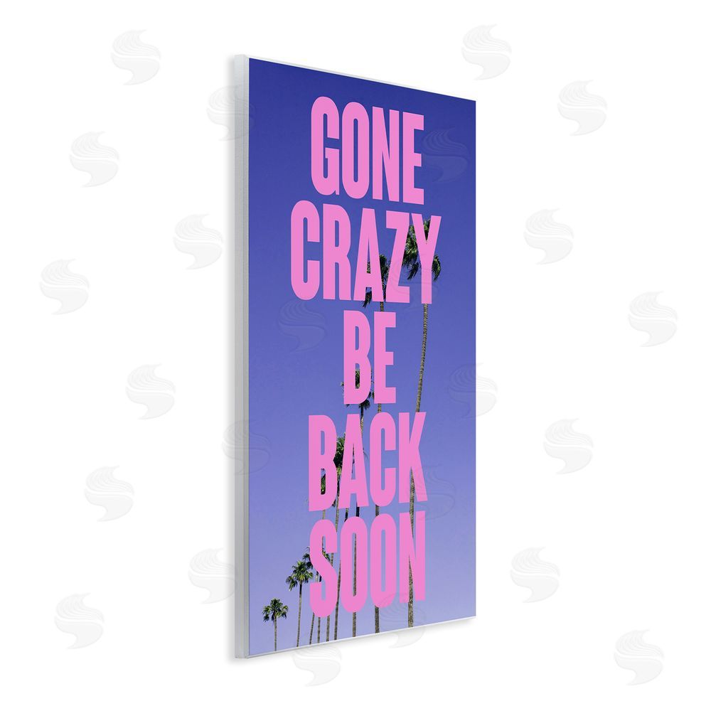 House of Lulu Gone Crazy Back Soon Phrase Wall Plaque Art Print