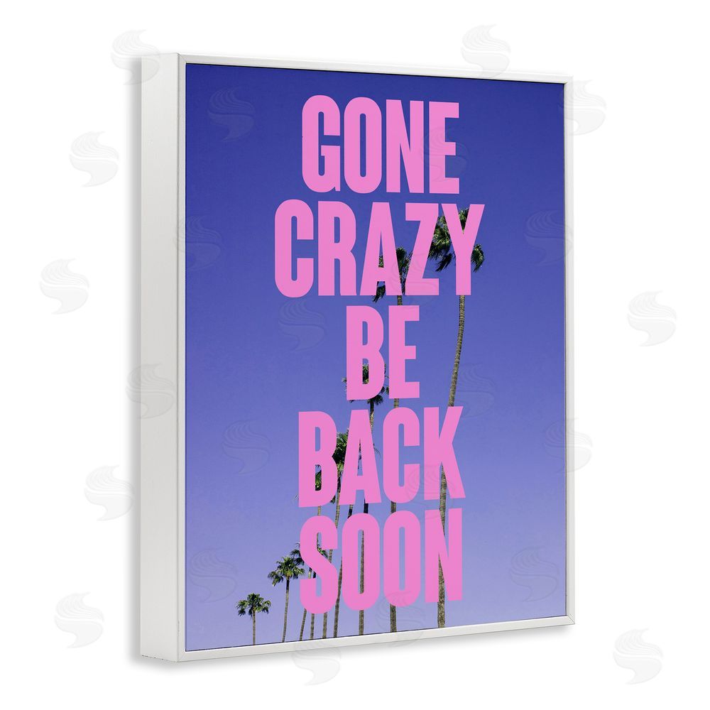 House of Lulu Gone Crazy Back Soon Phrase White Framed Giclee Wall Art Print