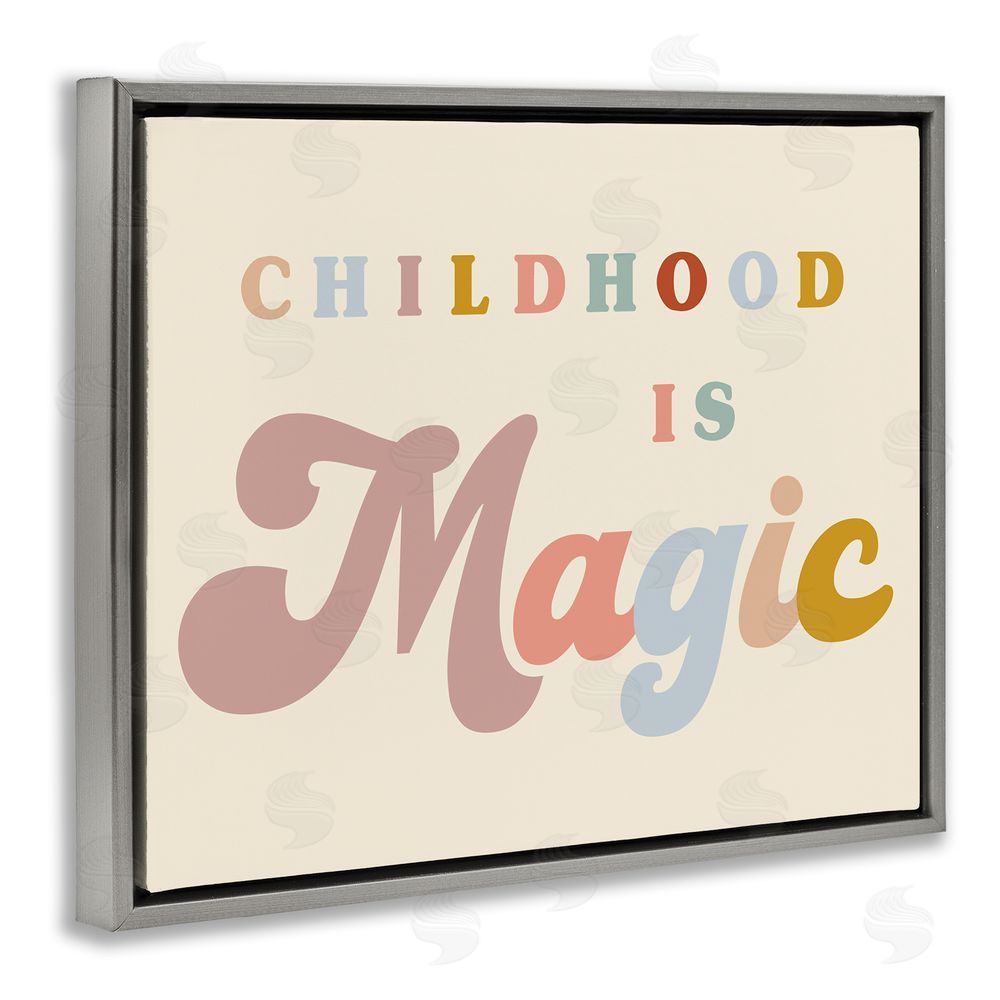 Stupell Studio Muted Childhood is Magic Grey Floating Frame Canvas Wall Art Print