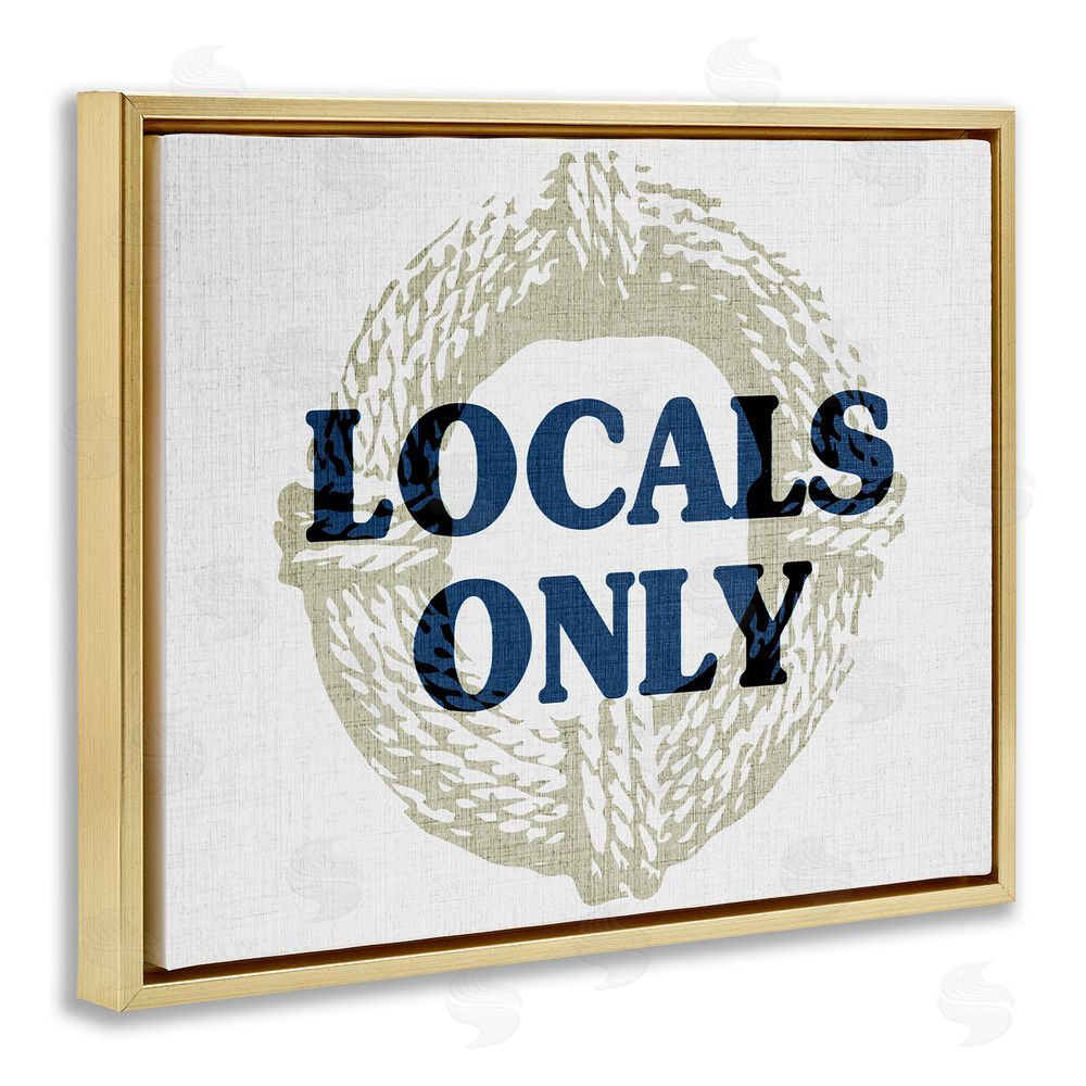 Stupell Studio Locals Only Maritime Phrase Gold Floating Frame Canvas Wall Art Print