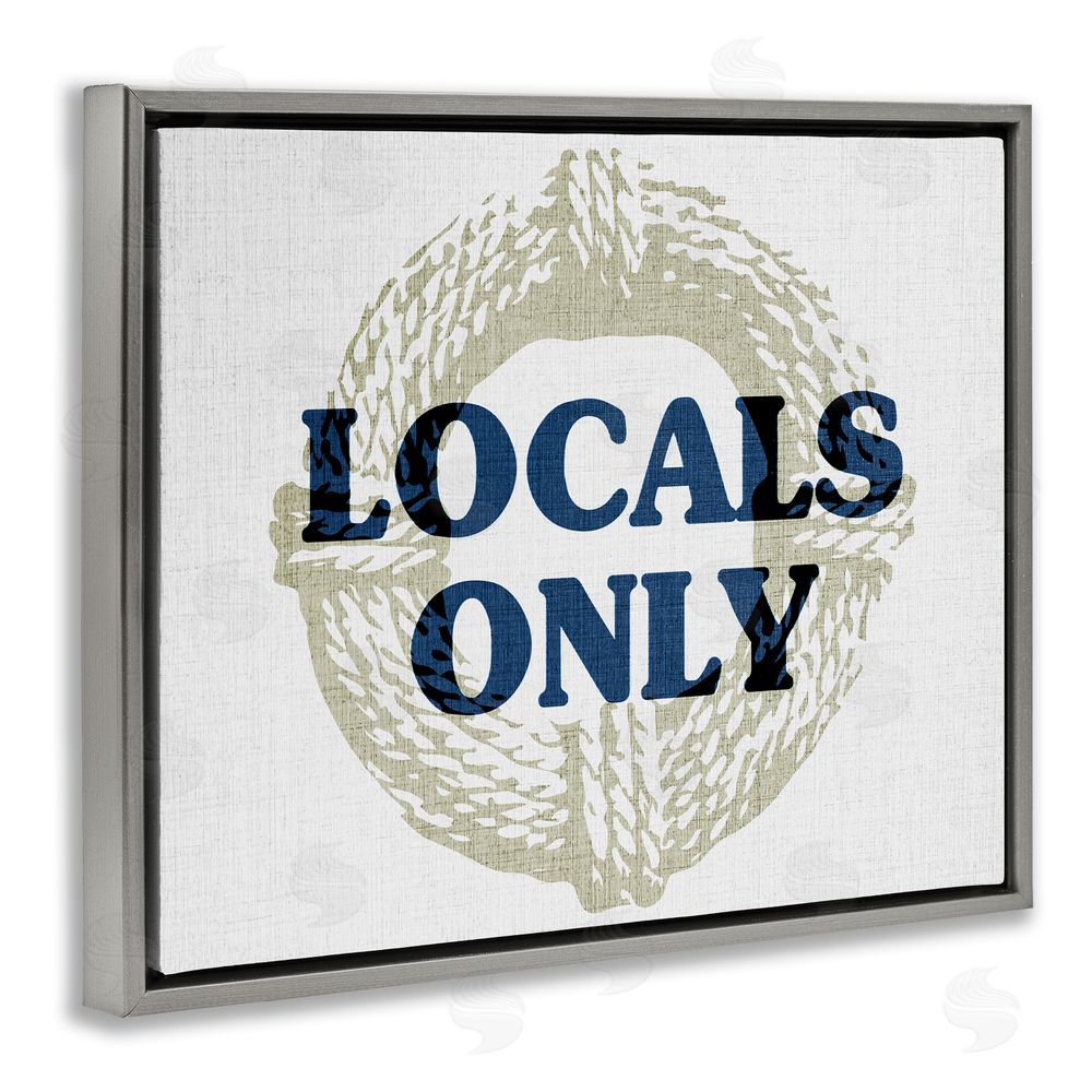 Stupell Studio Locals Only Maritime Phrase Grey Floating Frame Canvas Wall Art Print