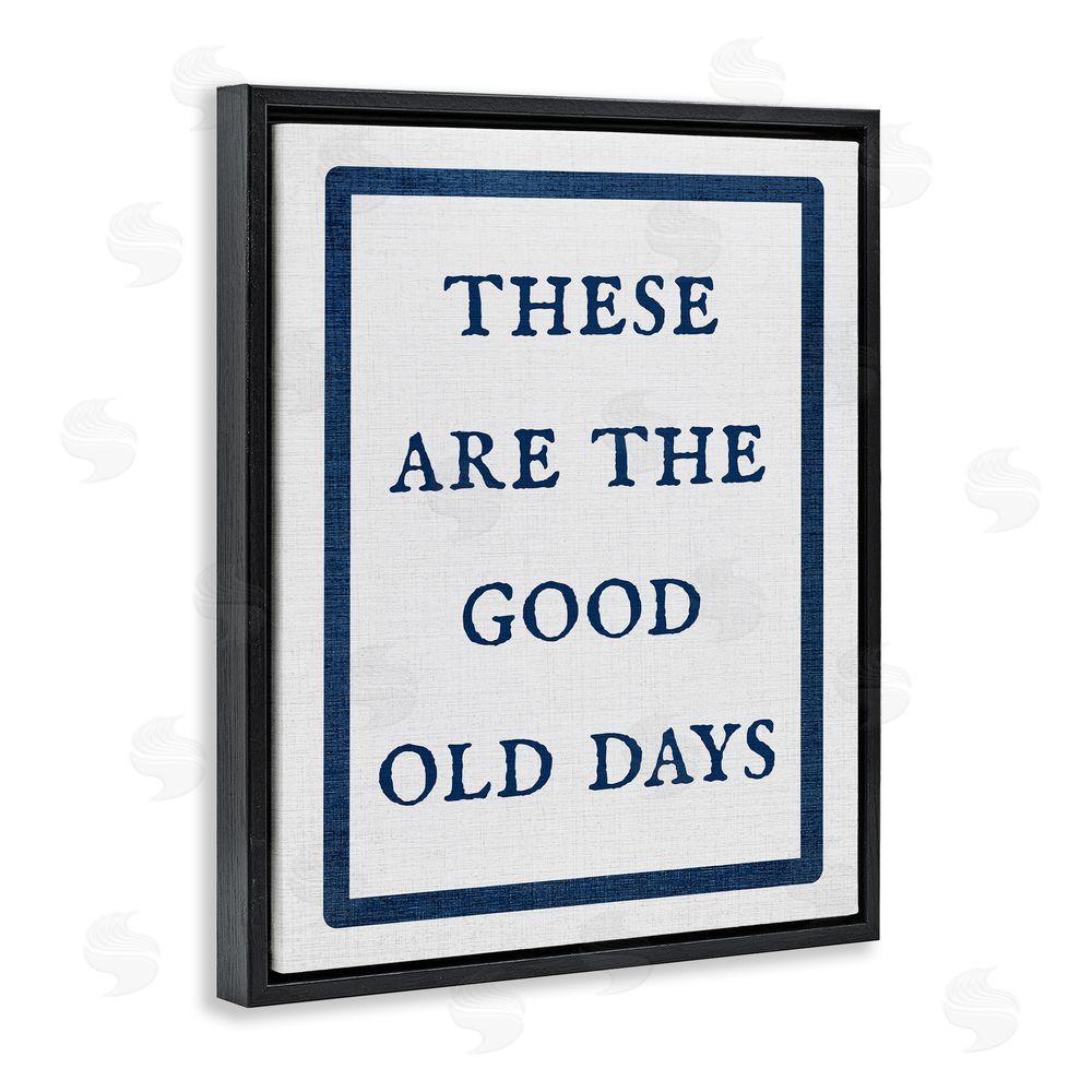 Stupell Studio Good Old Days Phrase Black Floating Frame Canvas Wall Art Print