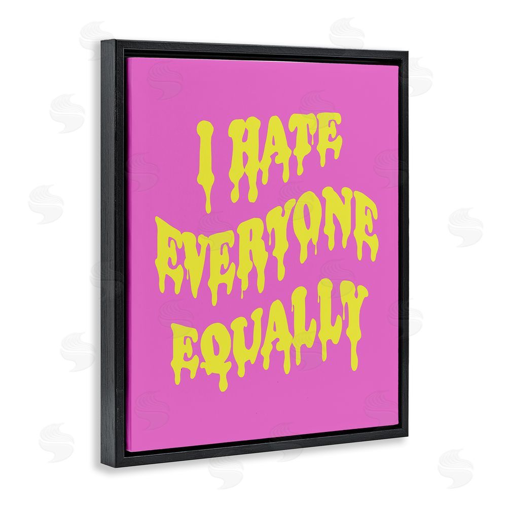 House of Lulu Hate Everyone Drip Phrase Black Floating Frame Canvas Wall Art Print