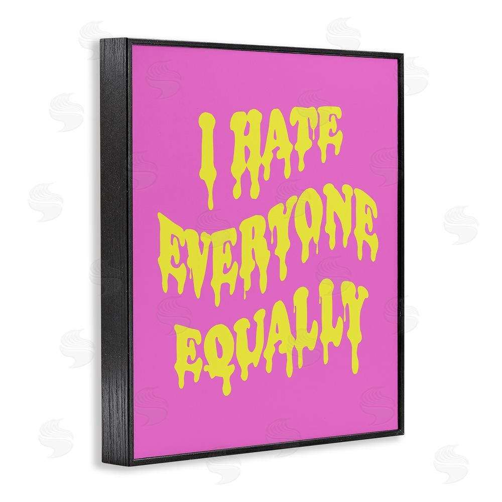 House of Lulu Hate Everyone Drip Phrase Black Framed Giclee Wall Art Print