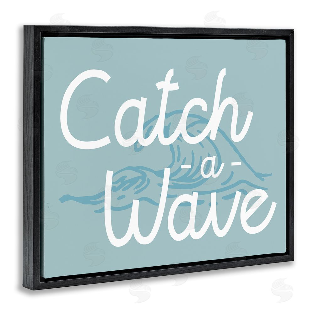 Stupell Studio Catch a Wave Phrase Black Floating Frame Canvas Wall Art Print