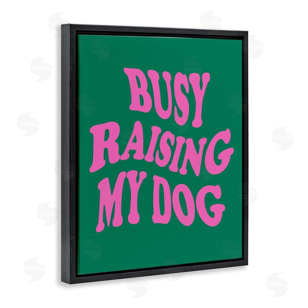House of Lulu Raising My Dog Phrase Black Floating Frame Canvas Wall Art Print
