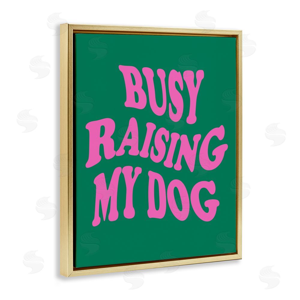 House of Lulu Raising My Dog Phrase Gold Floating Frame Canvas Wall Art Print
