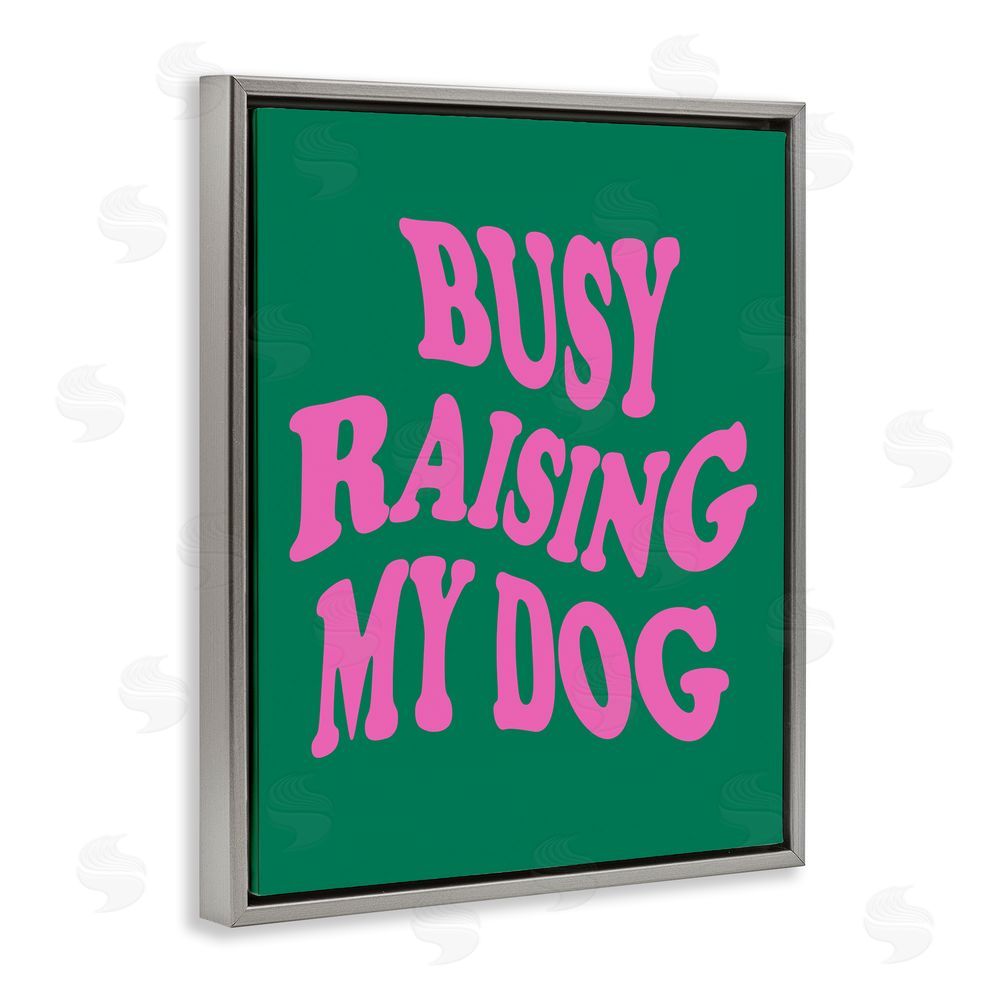 House of Lulu Raising My Dog Phrase Grey Floating Frame Canvas Wall Art Print