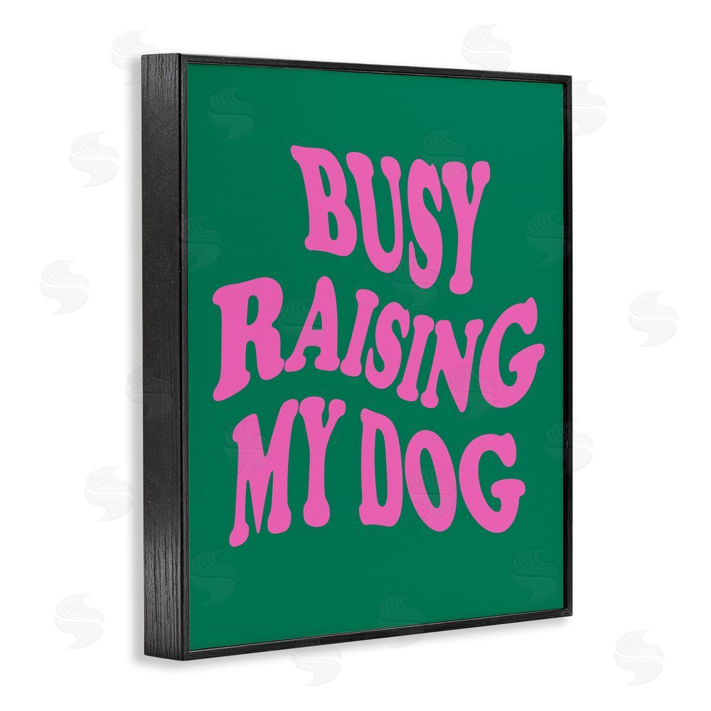 House of Lulu Raising My Dog Phrase Black Framed Giclee Wall Art Print