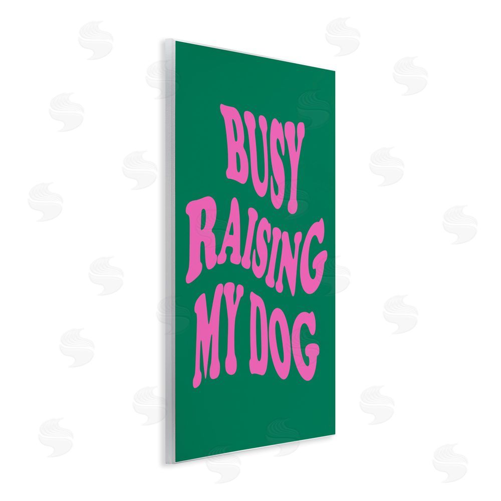 House of Lulu Raising My Dog Phrase Wall Plaque Art Print