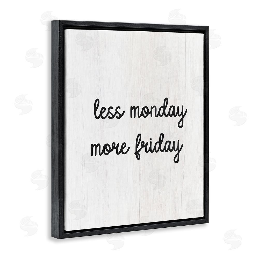 Stupell Studio Less Monday More Friday Black Floating Frame Canvas Wall Art Print