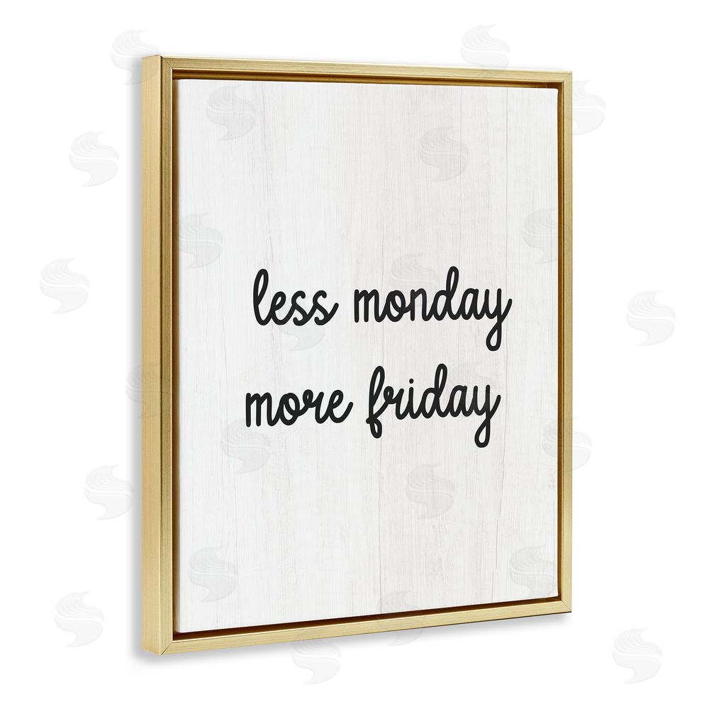 Stupell Studio Less Monday More Friday Gold Floating Frame Canvas Wall Art Print