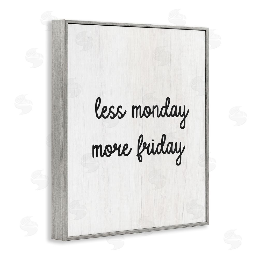Stupell Studio Less Monday More Friday Gray Framed Giclee Wall Art Print