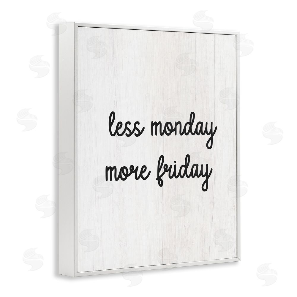Stupell Studio Less Monday More Friday White Framed Giclee Wall Art Print