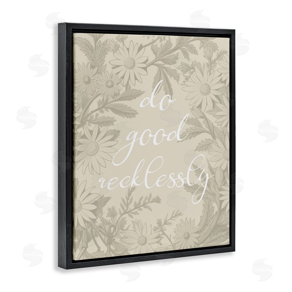 Stupell Studio Floral Do Good Recklessly Black Floating Frame Canvas Wall Art Print