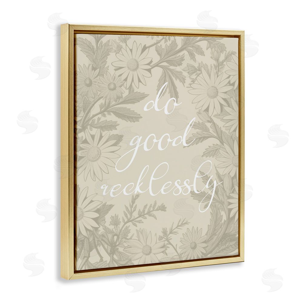 Stupell Studio Floral Do Good Recklessly Gold Floating Frame Canvas Wall Art Print