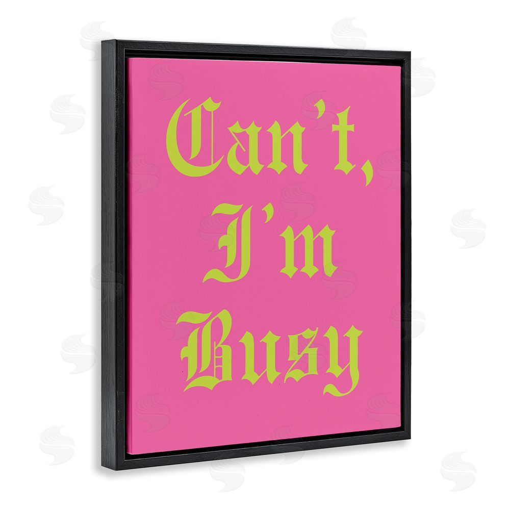 House of Lulu Can't I'm Busy Phrase Black Floating Frame Canvas Wall Art Print