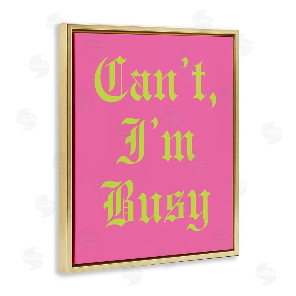 House of Lulu Can't I'm Busy Phrase Gold Floating Frame Canvas Wall Art Print