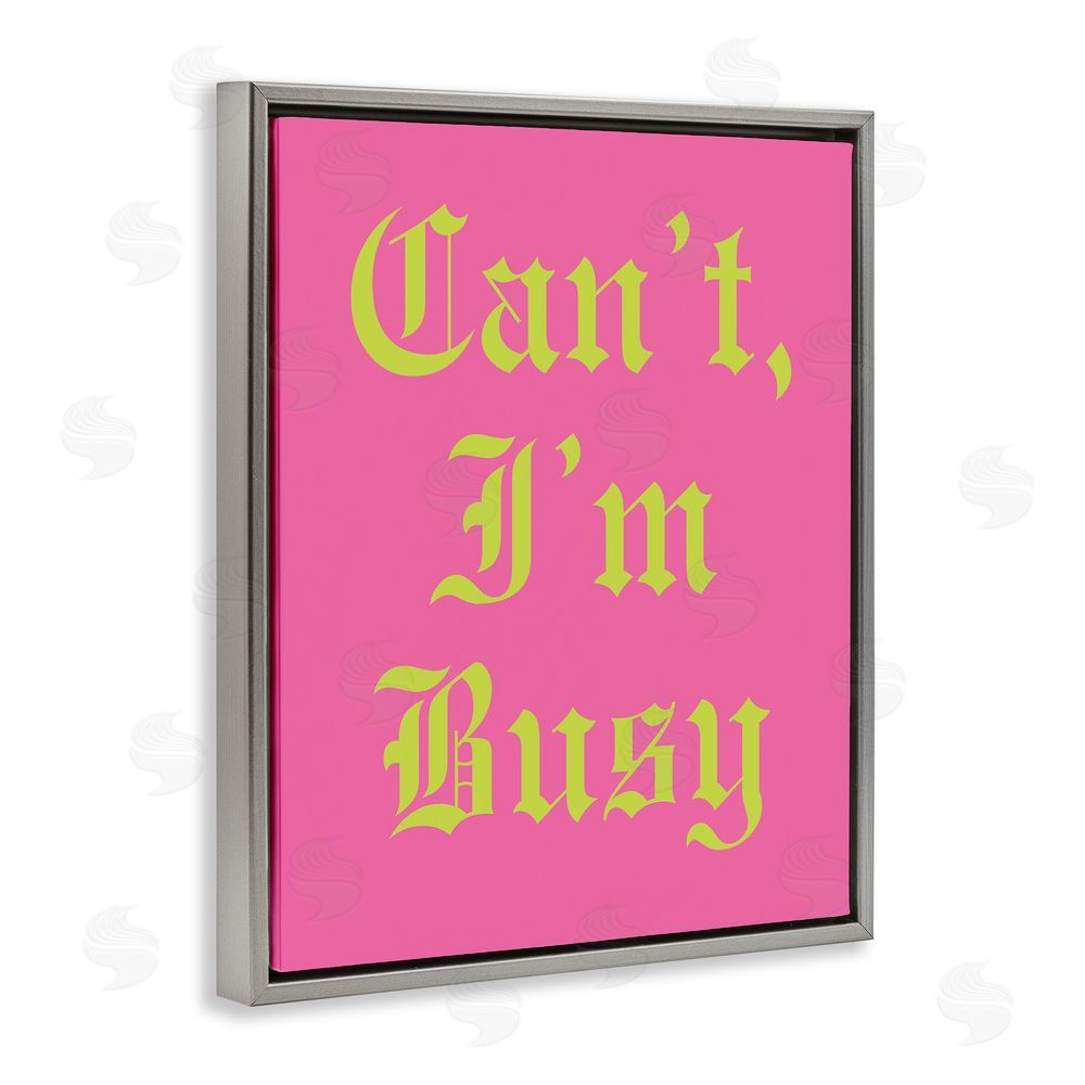 House of Lulu Can't I'm Busy Phrase Grey Floating Frame Canvas Wall Art Print