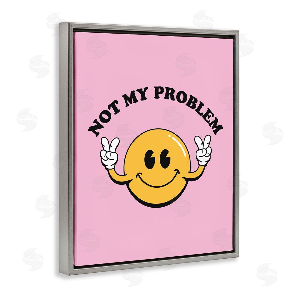 House of Lulu Not My Problem Retro Smiley Grey Floating Frame Canvas Wall Art Print