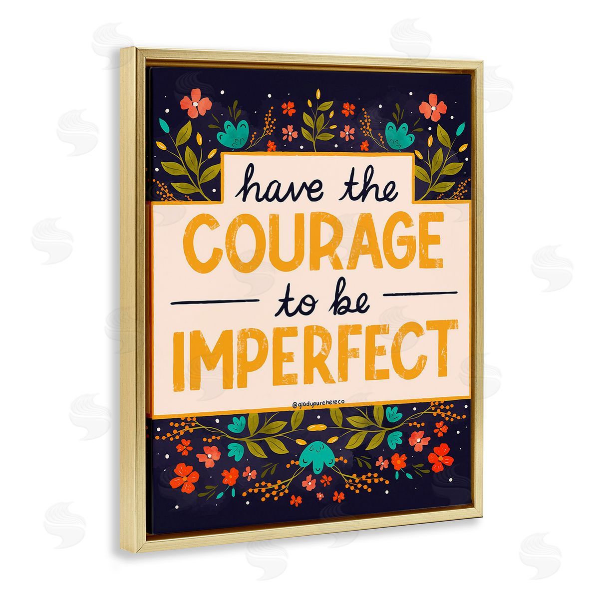 Glad You're Here Co. Courage To Be Imperfect Gold Floating Frame Canvas Wall Art Print