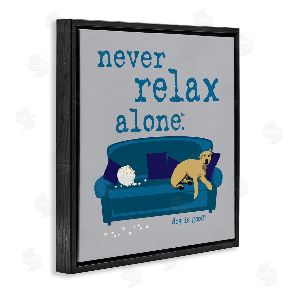 Dog Is Good Never Relax Alone Dog