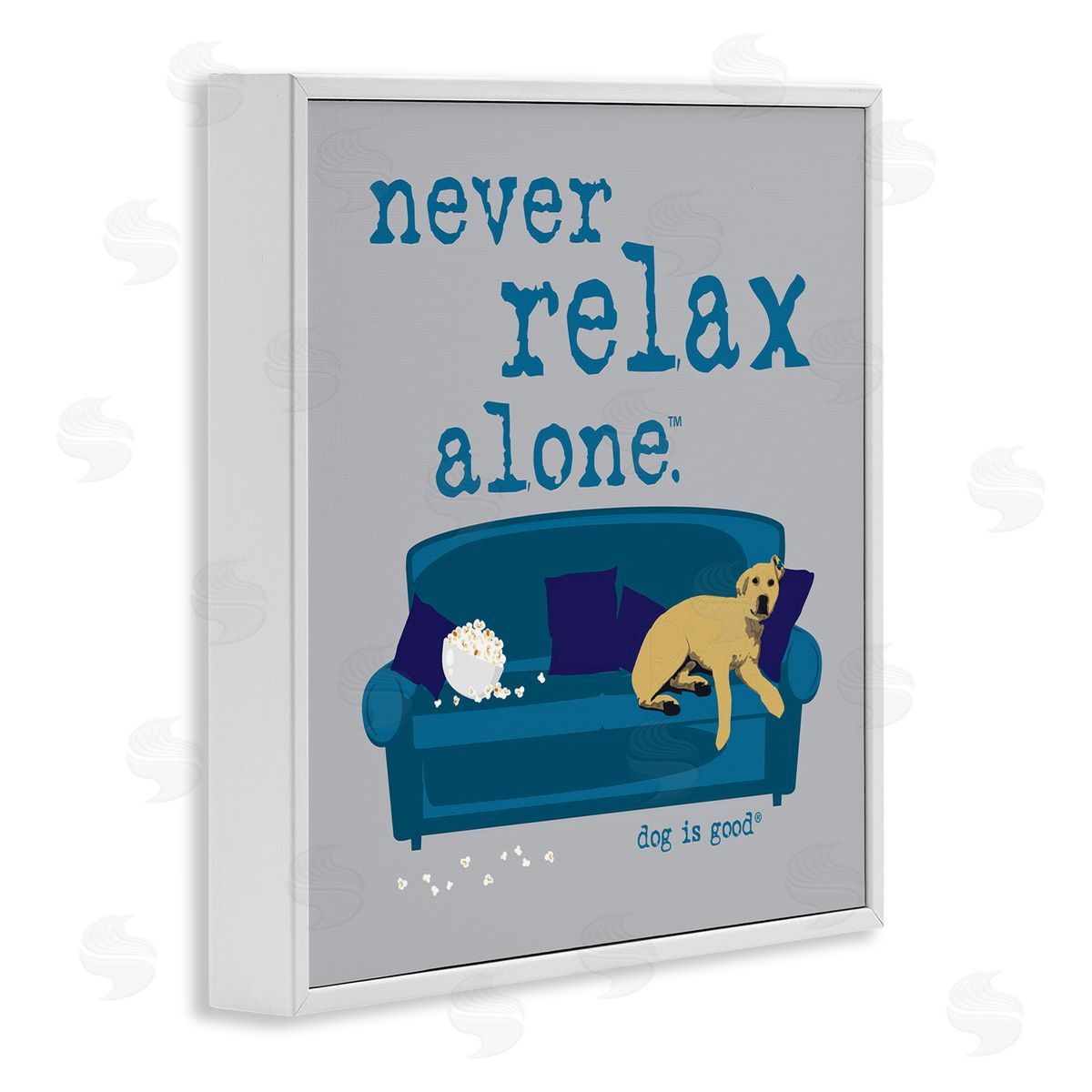 Dog Is Good Never Relax Alone Dog
