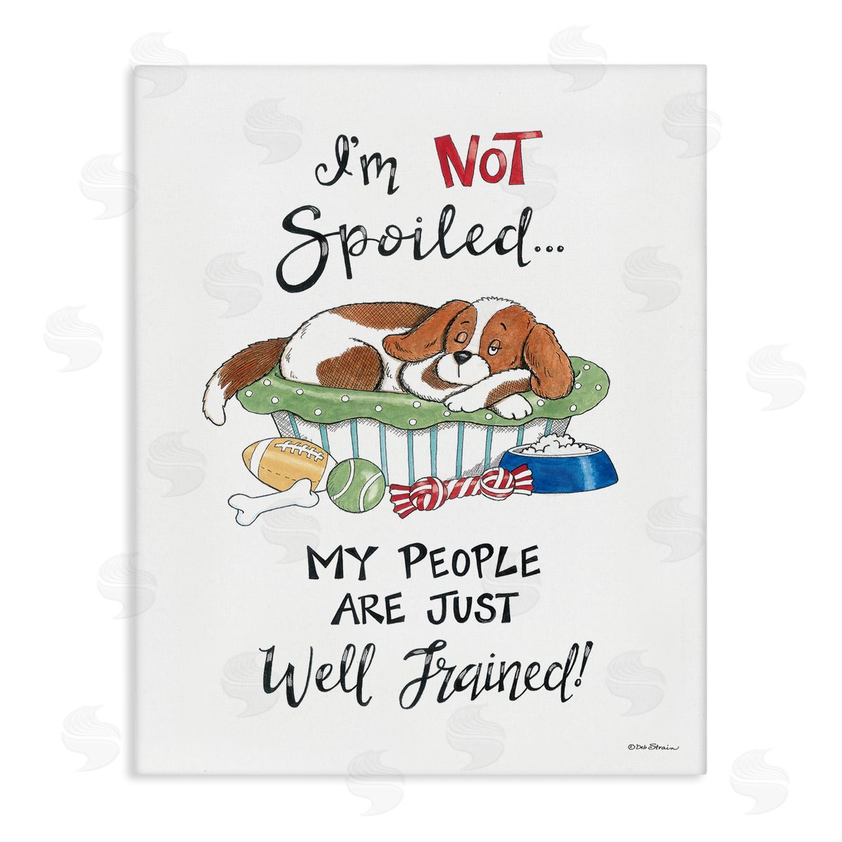 Deb Strain Not Spoiled Well Trained Canvas Wall Art Print
