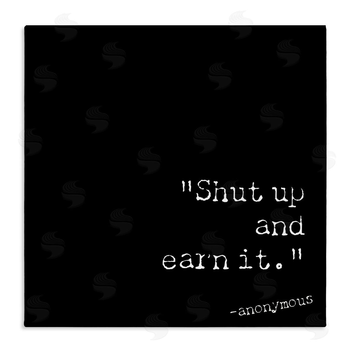 Graffitee Studios Shut Up And Earn It Canvas Wall Art Print